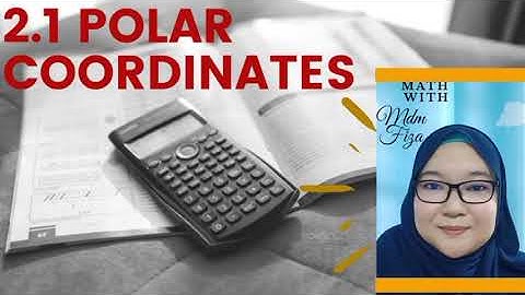 MAT0124: CHAPTER 2.1 : POLAR COORDINATES PART 2