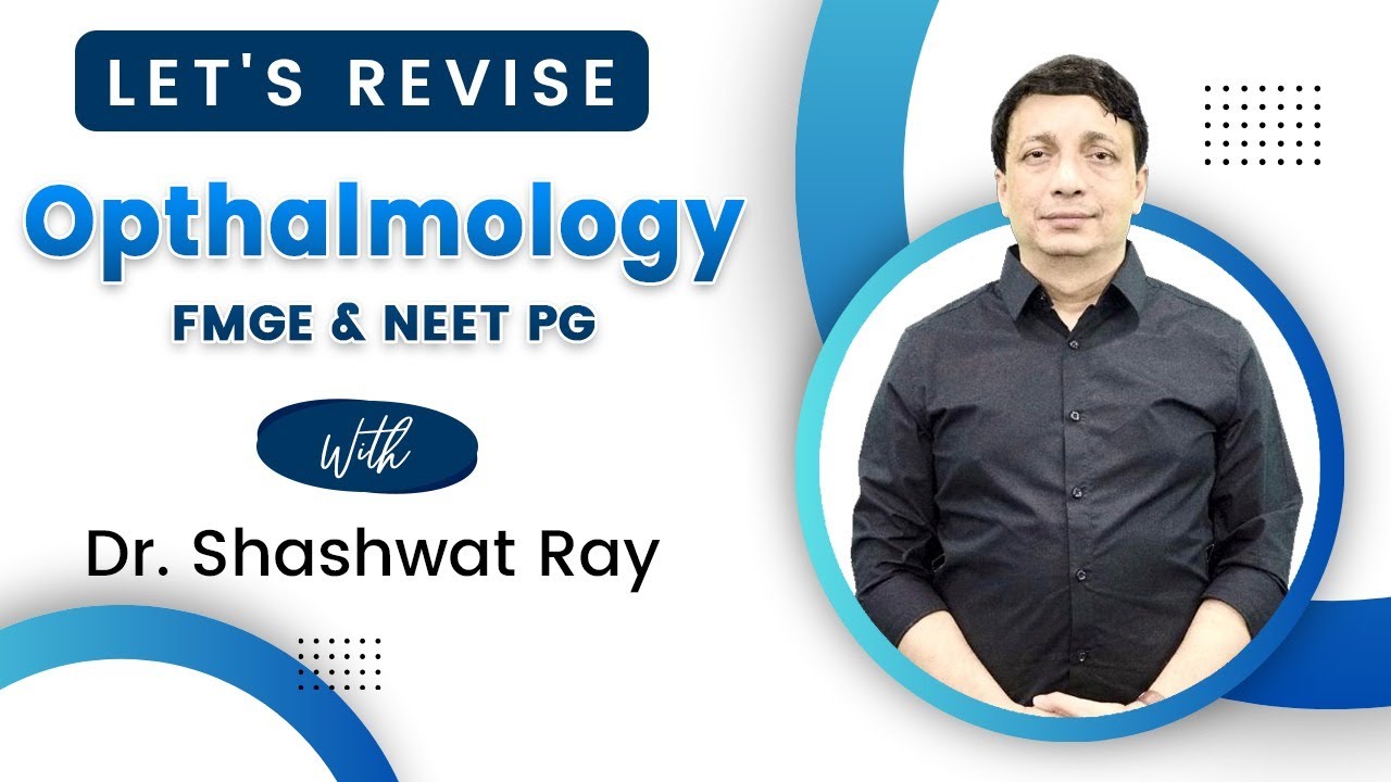 Ophthalmology Rapid Revision with Dr Sashwat Ray - FMGE & NEET PG
