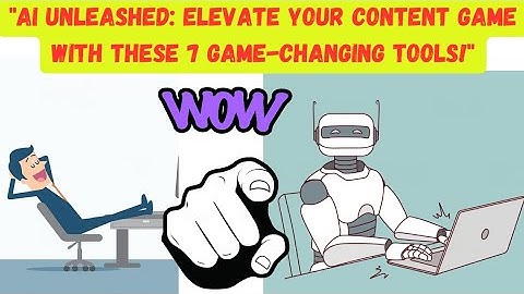 Harness the Power of AI: 7 Must-Have Tools to Elevate Your Content