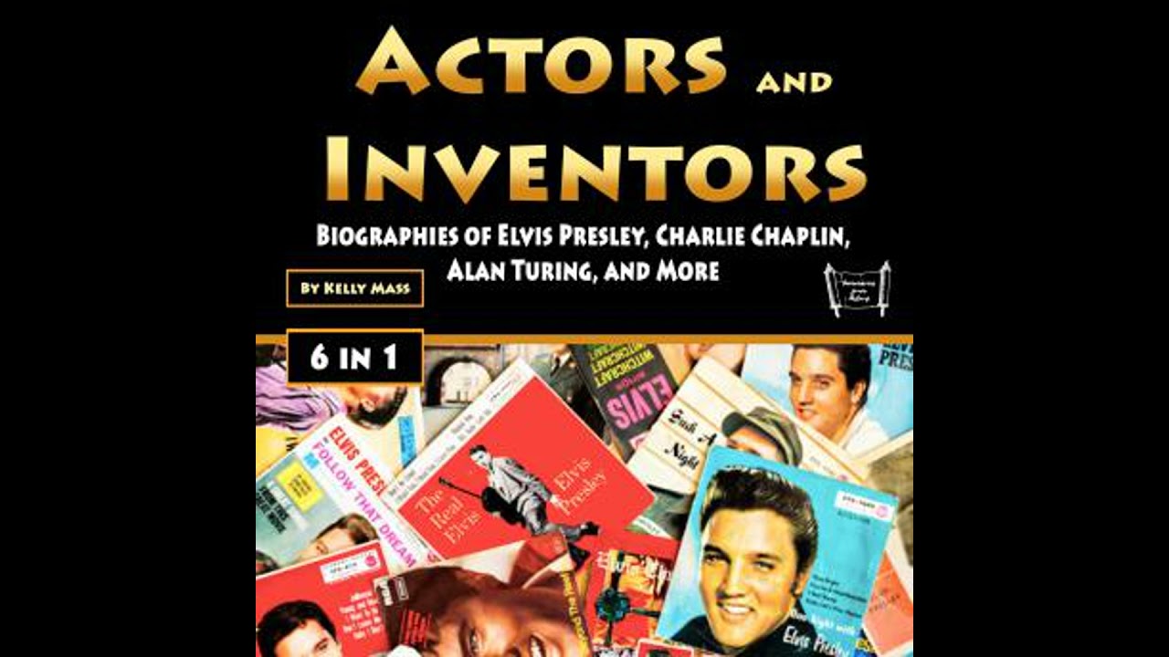 Actors and Inventors: Biographies of Elvis Presley, Charlie Chaplin, Alan Turing, and More