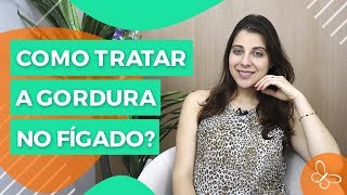 Como tratar a gordura no fígado? • Nutrição • Casule Saúde e Bem-estar