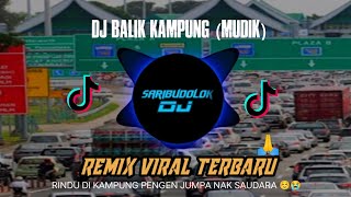 DJ BALIK KAMPUNG (MUDIK KE HALAMAN) TERBARU FULL BASS TIK TOK 2023#dj #djterbaru#djviral