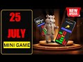 25 July Mini Game Puzzle Hamster Kombat Solve | Hamster Kombat Mini Game