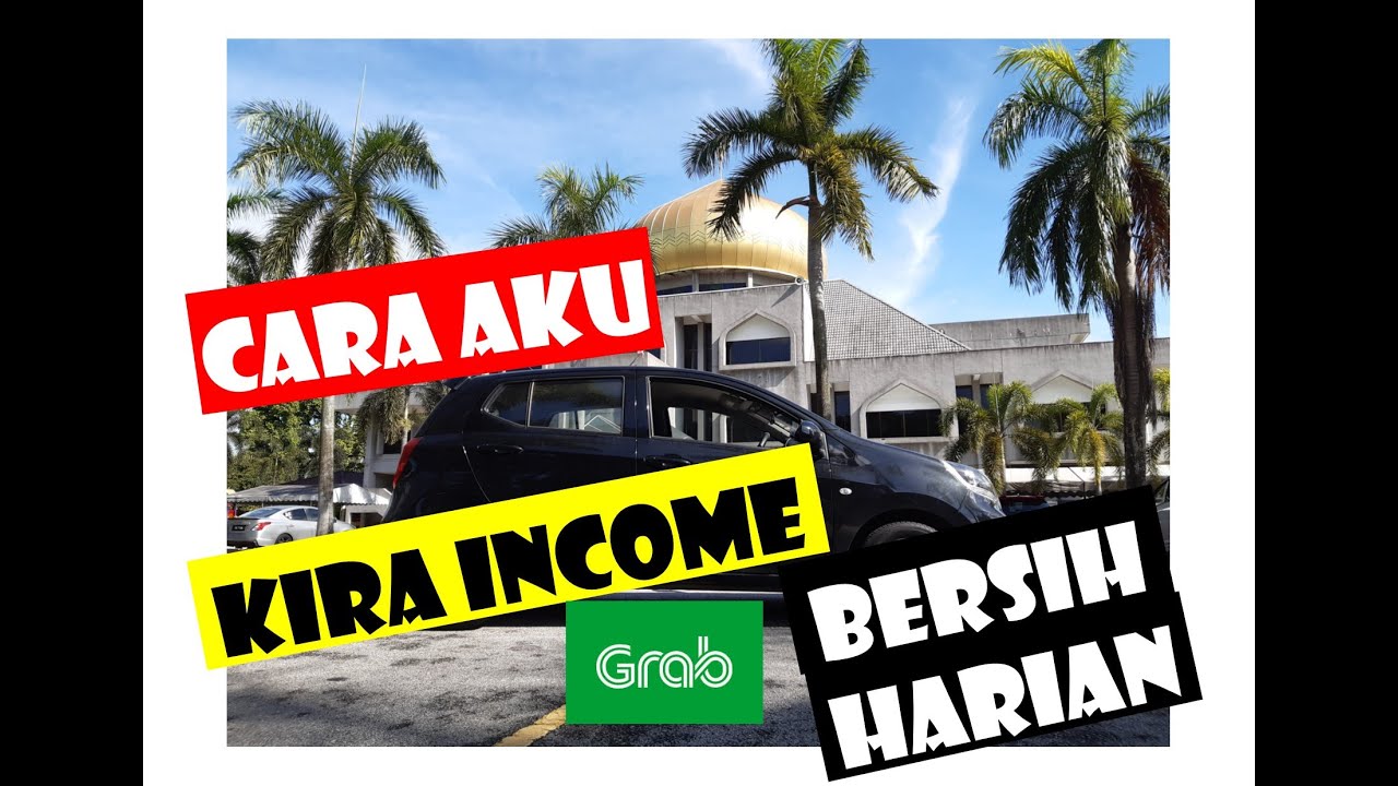 INCOME GRABCAR BERSIH |E HAILING GRAB MALAYSIA | CARA AKU ...