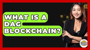 What Is A DAG Blockchain? - CryptoBasics360.com