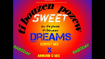 Remix Sweet Dreams hey Ti Bouzen Pozew DJ kervey mix X DJ Around G mix #teamdanfèremix #aroundgmix