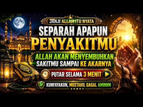 LANGSUNG TERBUKTI !! CUKUP PUTAR 3 MENIT INSYAALLAH SAKITMU SEMBUH HARI INI JUGA | Doa Penyembuh