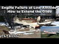 Accident Review Engine Failure at Low Altitude  Extend the Glide