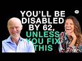 You'll Be Disabled by 62 Unless You Do This