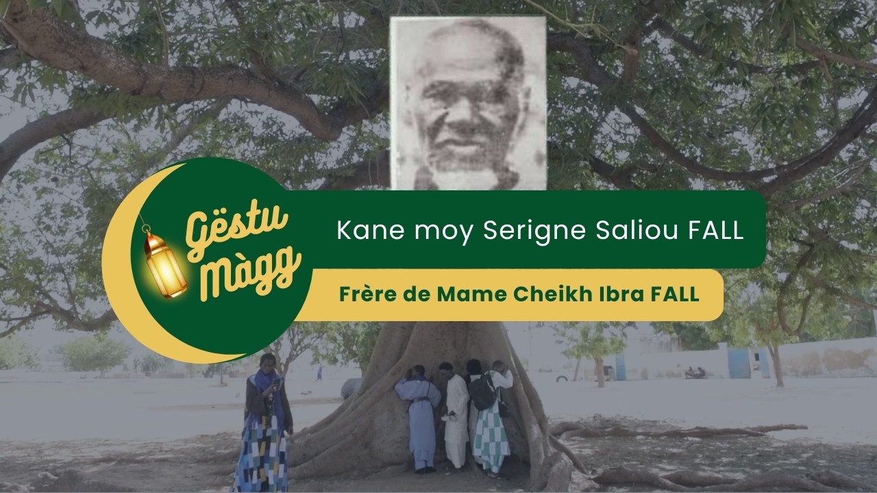 Kane moy Serigne Saliou Fall frère de Mame Cheikh Ibra Fall