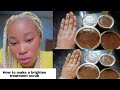 How to make treatment scrub for skin brighten stretch marks hyperpigmentation darkspot & green vain