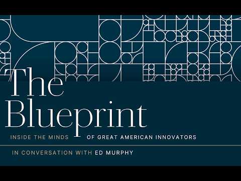 The Blueprint: Inside the Minds of Great American Innovators with Ed Murphy