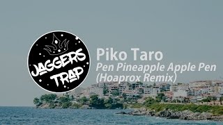 Piko Taro - Pen Pineapple Apple Pen (Hoaprox Remix)