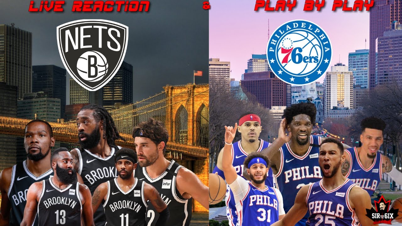 NBA Live Stream: Brooklyn Nets Vs Philadelphia 76ers (Live Reaction & Play By Play)
