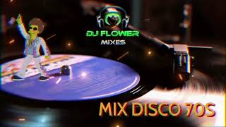 MIX MUSICA DISCO 70S   VOL 1  -   DJ FLOWER MIXES