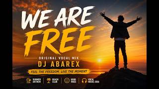 We Are Free original Vocal Mix  Vocal House 2026 Dj Abarex
