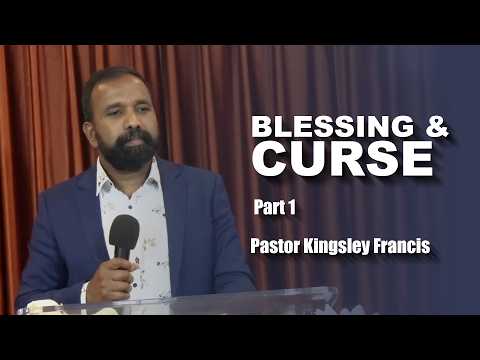 Blessing and Curse Part 1 | Pastor Kingsley Francis