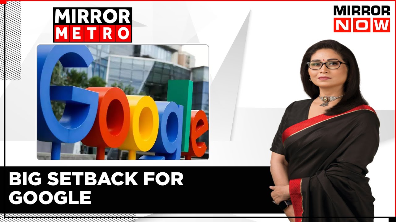 Supreme Court Refuses To Stay Google's Rs 1338 Crore Fine | No Relief For Tech Giant | Mirror Metro