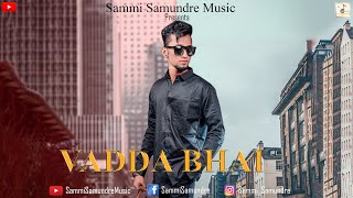 sammi samundre - vadda bhai (full song) | Latest punjabi song 2020-21 | new bhangra song