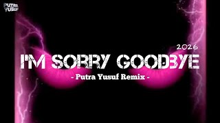 DJ HITS - I'M SORRY GOODBYE KRISDAYANTI ( PUTRA YUSUF REMIX ) New2026!!