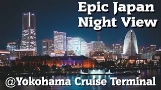 Epic Japan Night View - Yokohama Cruise Terminal
