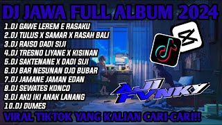 DJ JAWA TERBARU 2024 FULL ALBUM || DJ GAWE LEREM E RASAKU TENTREM E ATIKU(LAMUNAN)