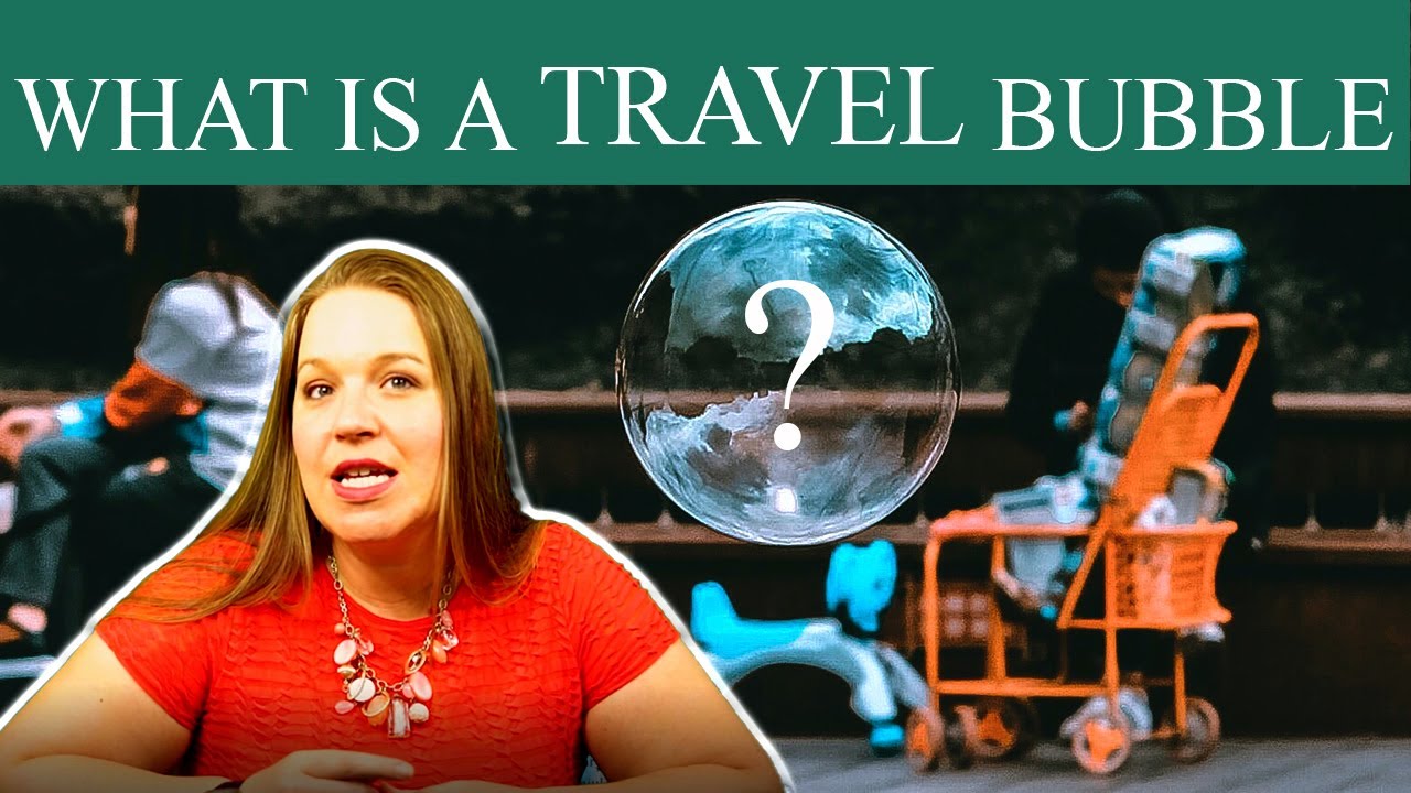 What is a Travel Bubble - From A Travel Advisor