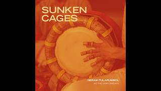 Sunken Cages - Idakka (Kush Arora rework)