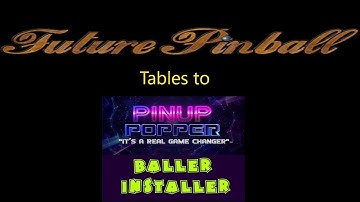 Tutorial: How to install new Future Pinball tables to Pinup Popper or Baller Installer