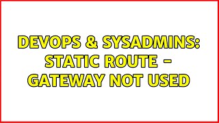 Famous DevOps & SysAdmins: Static route - gateway not used (2 Solutions!!) Profile