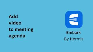 Embark: Tutorial 4/12: Add Video to Meeting Agenda