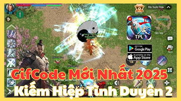Kiếm Hiệp Tình 2 Mobile | Hướng Dẫn Nhập Giftcode Mới Nhất 2025 & Review Môn Phái – PK Đã Mắt!