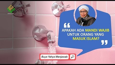Apakah Ada Mandi Wajib Untuk Orang yang Masuk Islam (Muallaf & dari Murtad)? | Buya Yahya Menjawab