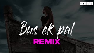 Bas Ek Pal Remix | Melodic Techno | Debb