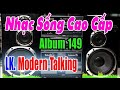 Test Dàn Âm Thanh (Album 149) Liên Khúc Hòa Tấu Modem Talking Chất Lừ - Nhạc Sống Cao Cấp