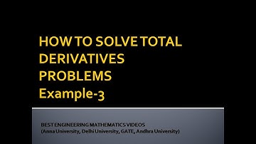 Total Derivatives Problem 3 : Best Engineering Mathematics Tips (AU ,JNTU ,GATE,Delhi University)