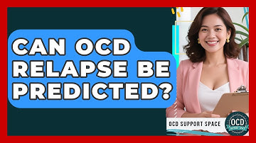 Can OCD Relapse Be Predicted? - OCD Support Space