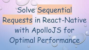 Solve Sequential Requests in React-Native with ApolloJS for Optimal Performance