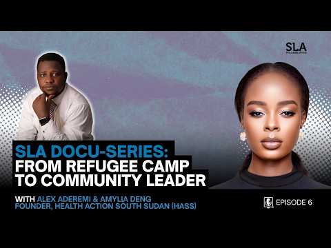 Refugee Camp to Revolution: How Amylia Deng Is Changing South Sudan | SLA Docu-Series EP. 6