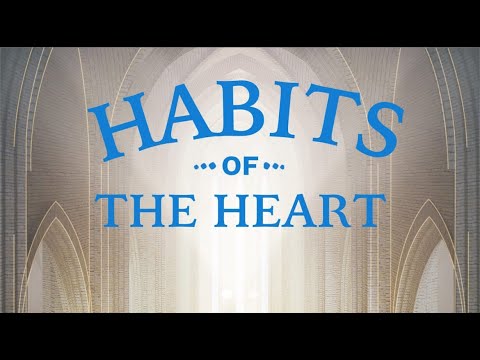Habits of the Heart (pt. 4)