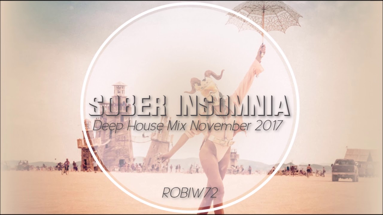 Deep House Mix November 2017 - Robiw72 - Sober Insomnia