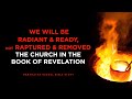 We Will be Radiant and Ready, Not Raptured and Removed // The Church in the Book of Revelation