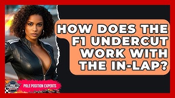 How Does The F1 Undercut Work With The In-Lap? - Pole Position Experts