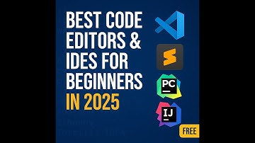 13. Best Code Editors & IDEs for Beginners in 2025 – Top Free Tools to Start Coding