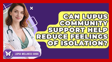 Can Lupus Community Support Help Reduce Feelings of Isolation? | Lupus Wellness Guide