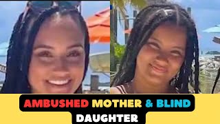 AMBUSHED Mother & Blind Daughter In Broad Daylight | The Story of Chasity and Zella Nunez #truecrime