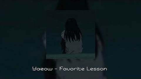 Thumbnail of Yaeow - Favorite Lesson ( tiktok version ) | Lyrics