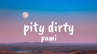Download lagu pami - pity dirty (Lyrics)
