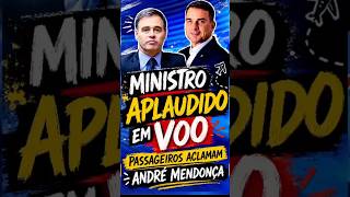 🔴 Urgente André Mendonça É Aplaudido Em Voo E Passageiros Gritam “Nosso Herói”