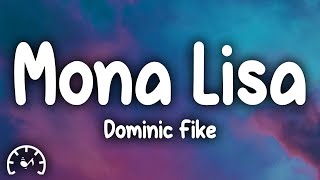 Dominic Fike - Mona Lisa (Lyrics)